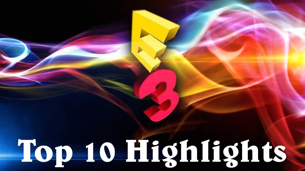 Top 10 E3 Highlights
