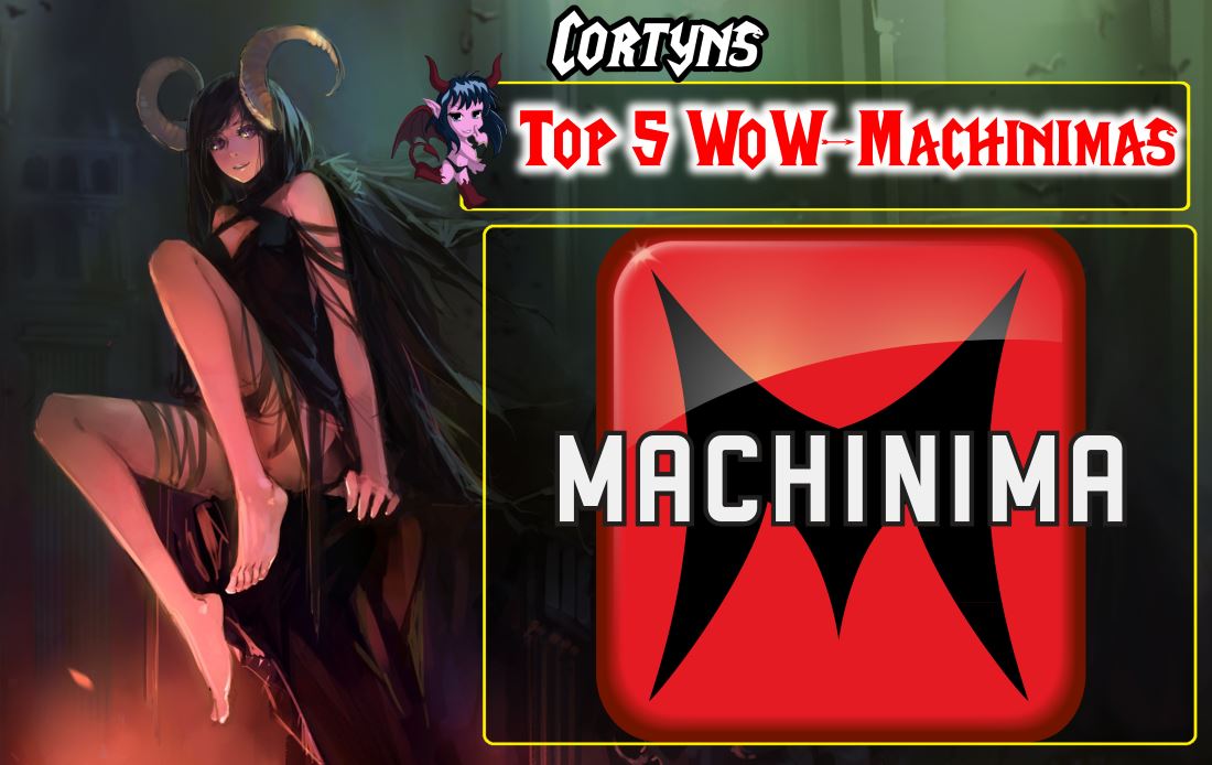 Cortyns Top 5 WoW-Machinimas