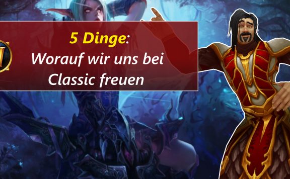 WoW Worauf wir freuen Classic 5 dinge