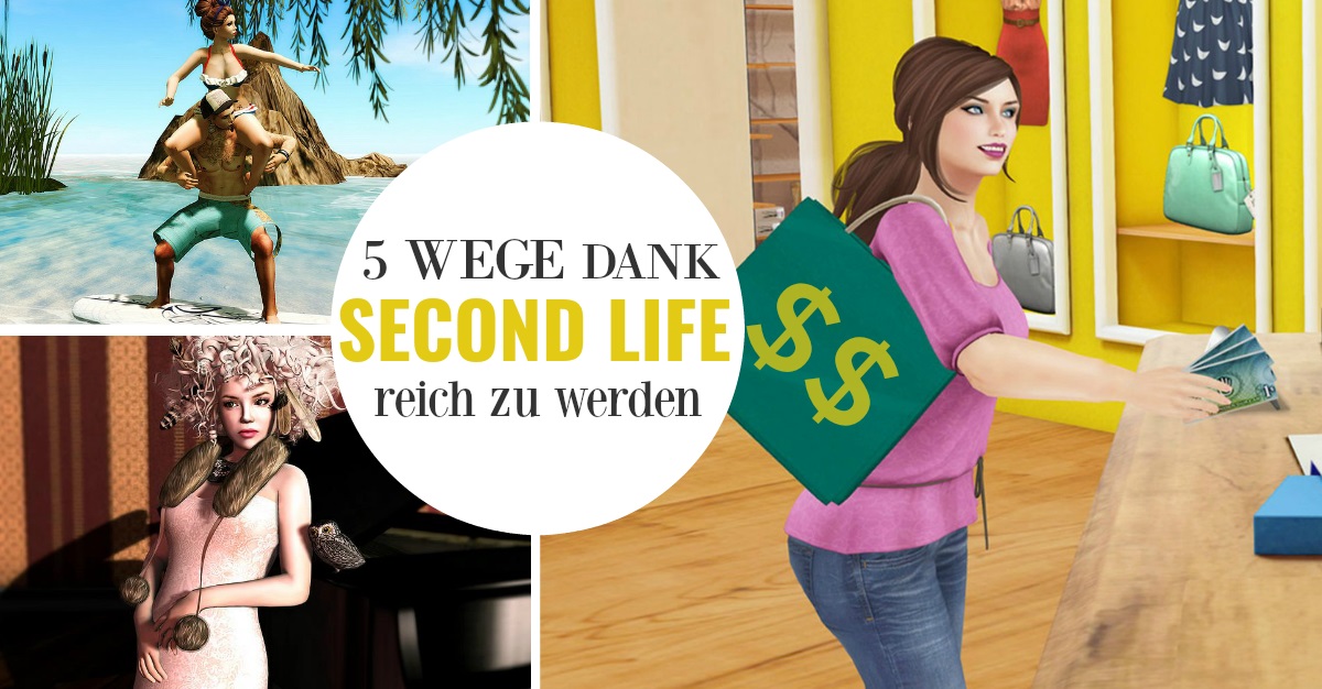 5 Wege, mit denen Ihr in Second Life noch immer echtes Geld verdient