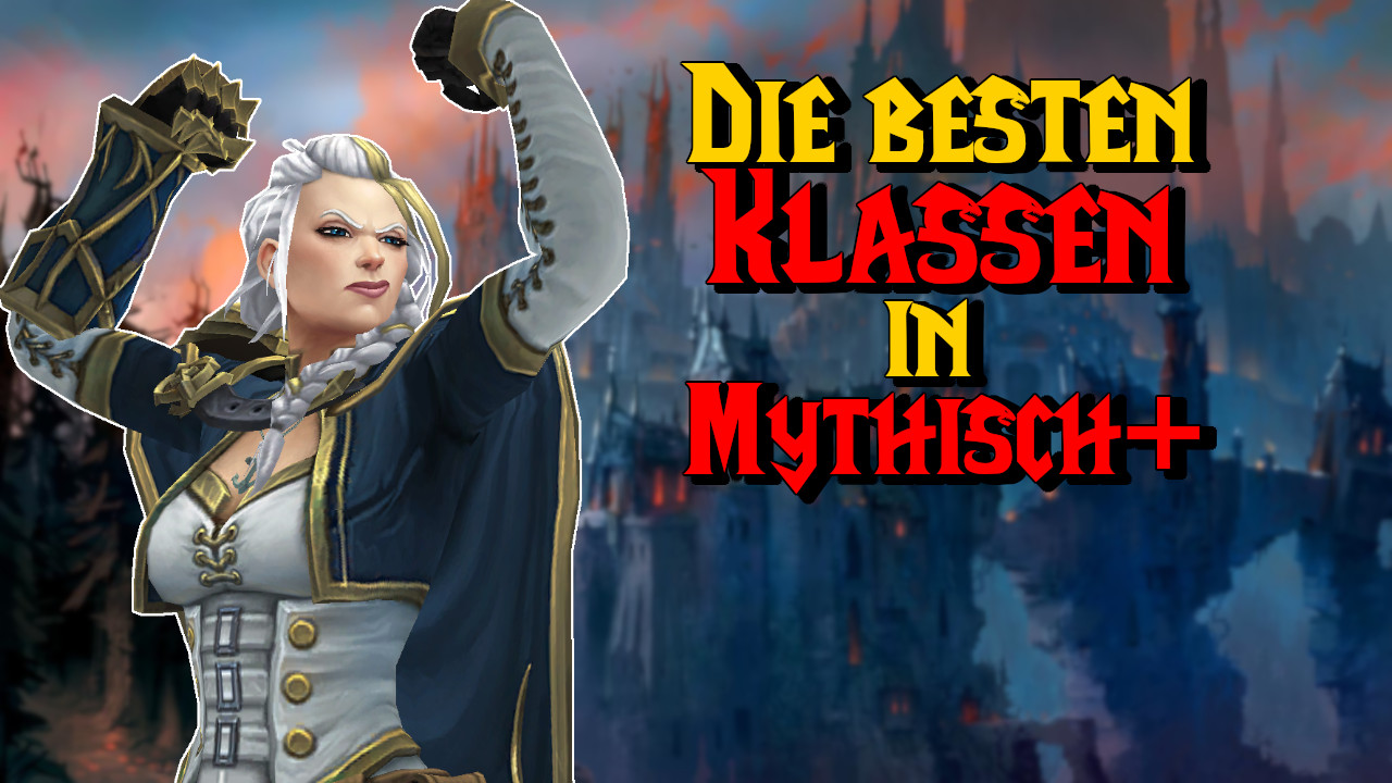 WoW: „Mythisch+“-Dungeons – Die besten Klassen für hohe Schlüsselsteine