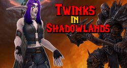 WoW Twinks in Shadowlands titel title 1280x720