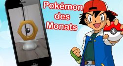 Pokemon GO des Monats Meltan