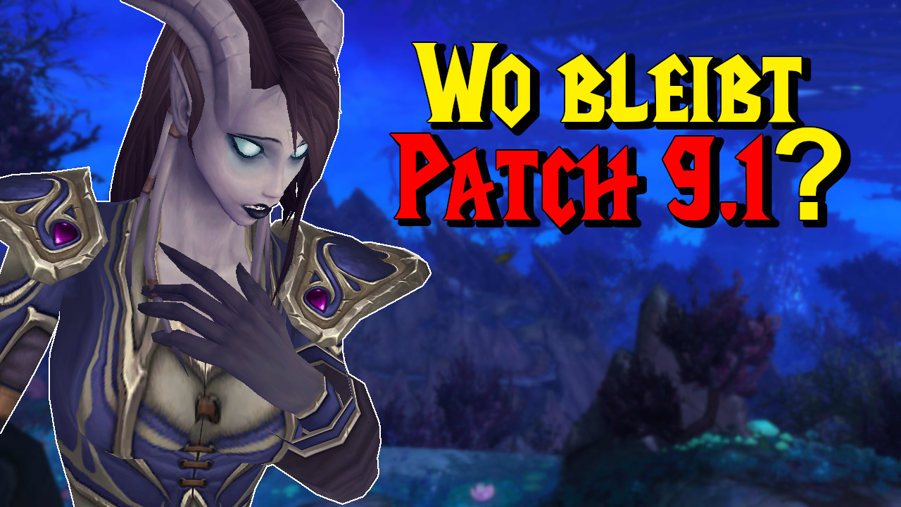 The absence of Patch 9.1 in WoW is a damn bad sign