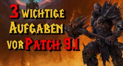 WoW 3 wichtige Aufgaben vor Patch 91 titel title 1280x720