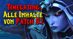 WoW Timegating Patch 91 alle inhalte titel title 1280x720