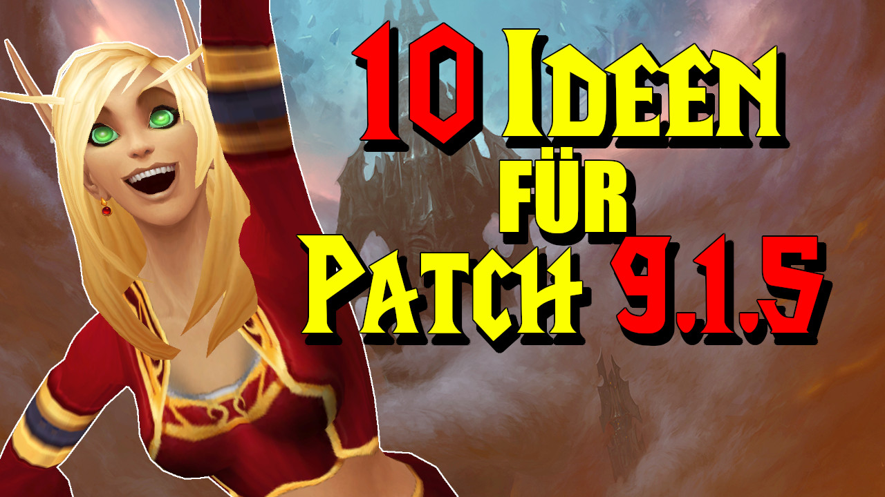 10 Dinge, mit denen WoW in Patch 9.1.5 leicht Spieler gewinnen könnte