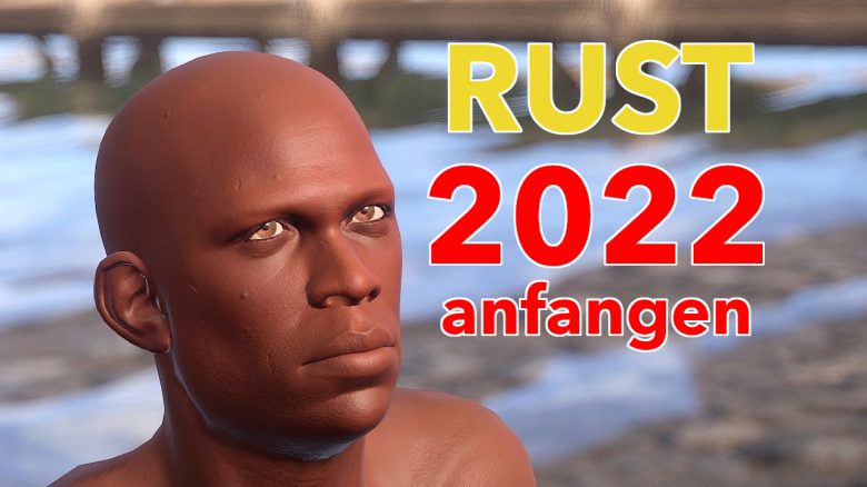 Lohnt es sich, 2022 noch mit Rust anzufangen, dem größten Survival-Spiel auf Steam?