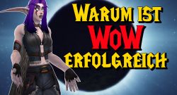 WoW Warum erfolgreich night elf asking titel title 1280x720