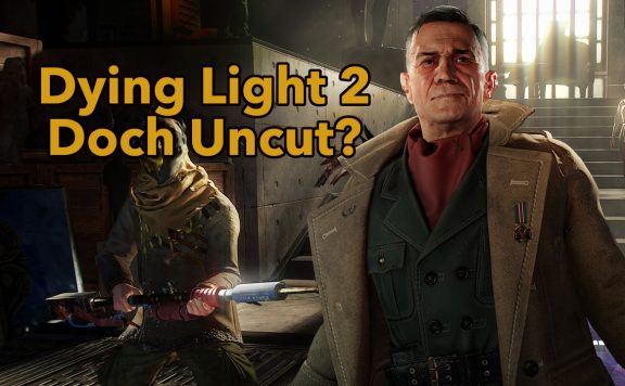 Dying Light 2 doch Uncut