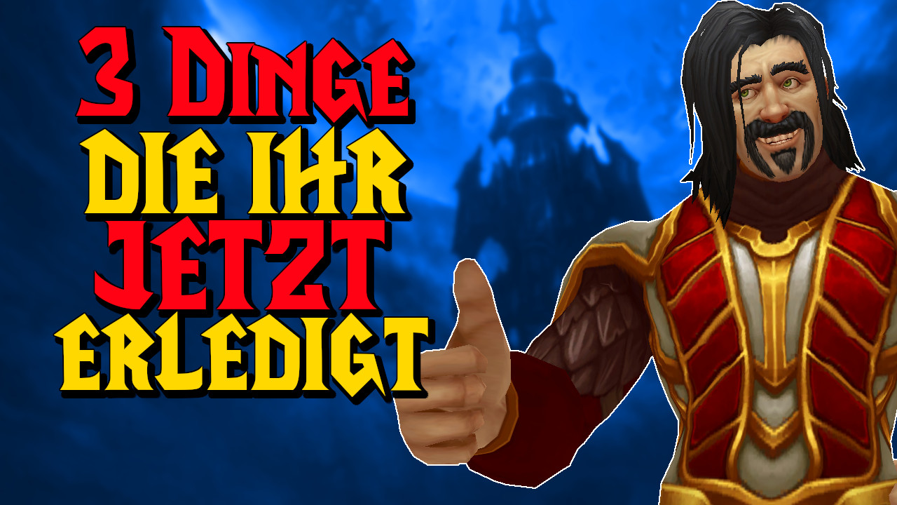 WoW 3 Dinge jetzt erledigt titel title 1280x720
