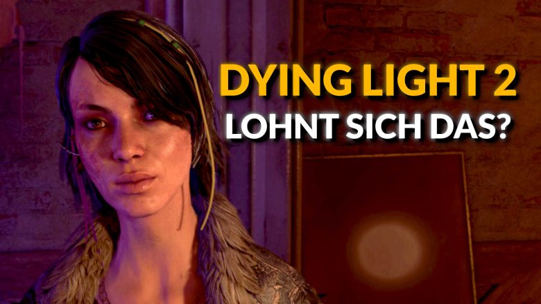 Dying Light 2 im kurzen Check – Warum man es spielen sollte und für wen es sich lohnt