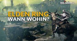 Elden Ring Wann Wohin