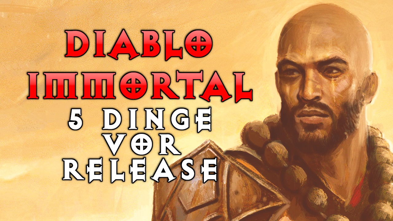 5 Dinge, die ihr vor dem Release von Diablo Immortal wissen solltet