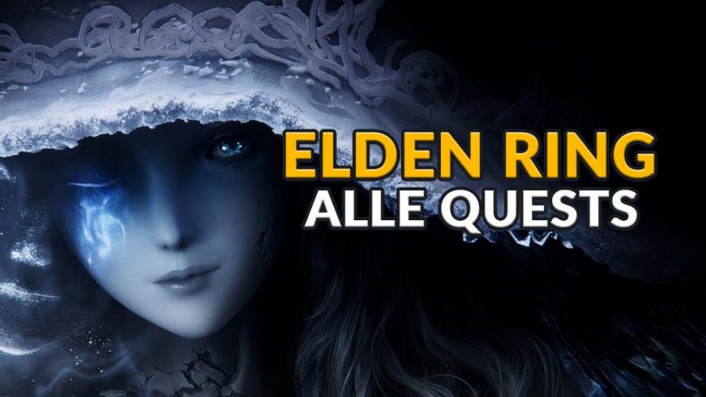 Elden Ring: Alle NPC-Quests in der Checkliste – So findet und schließt ihr sie ab