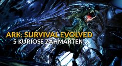 Titel ARK 5 kuriose Zähmarten