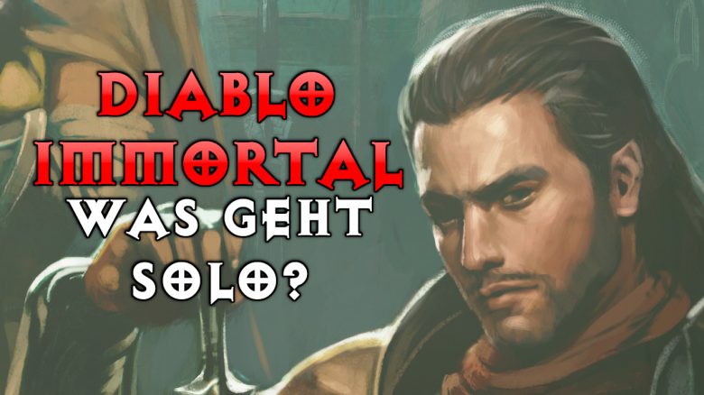 Kann man Diablo Immortal solo spielen und welche Inhalte gibt’s nur für Gruppen?