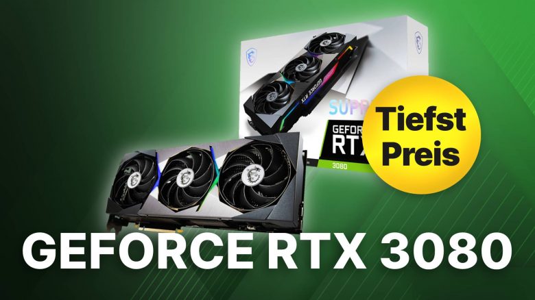 GeForce RTX 3080: Schnappt euch jetzt ein Custom-Modell von MSI zum Tiefstpreis
