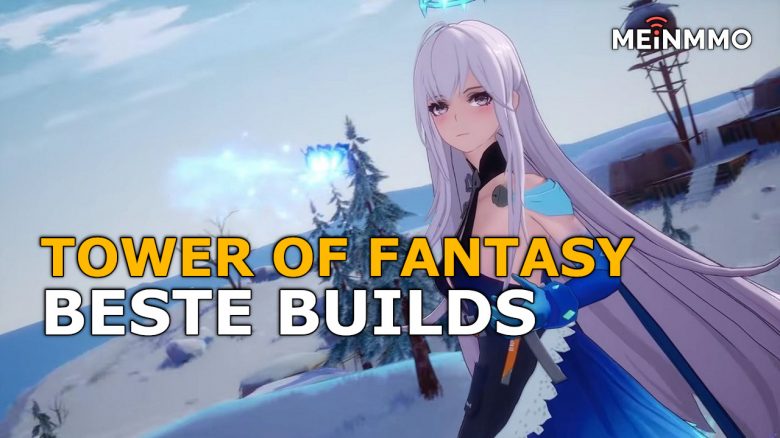 Tower of Fantasy: Die besten Builds – So baut ihr ein starkes Team mit euren verfügbaren Charakteren