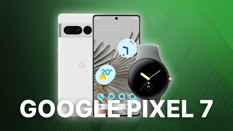 Google Pixel 7, Pixel 7 Pro & Pixel Watch: Jetzt vorbestellen und zum Release sichern