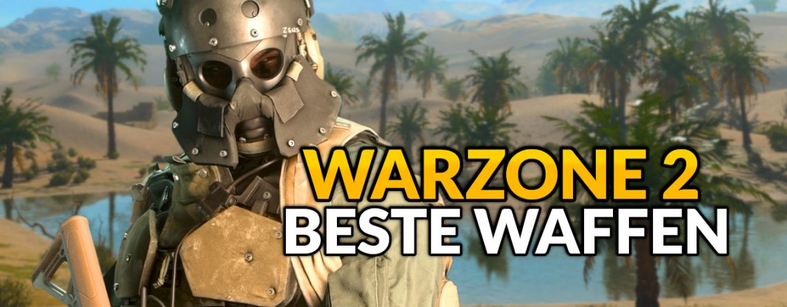 CoD Warzone 2: Meta – Die besten Waffen mit Setups in Mid-Season 3 / Mai 2023