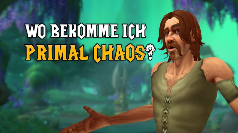 WoW Dragonflight: Urzeitliches Chaos farmen – So geht’s