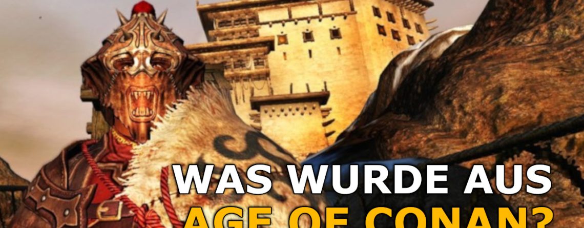Was wurde eigentlich aus Age of Conan, dem MMORPG für Erwachsene?
