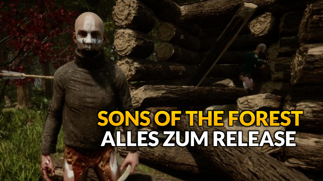 Sons of the Forest startet heute – Alles zu Download, Preload,  Release-Uhrzeit