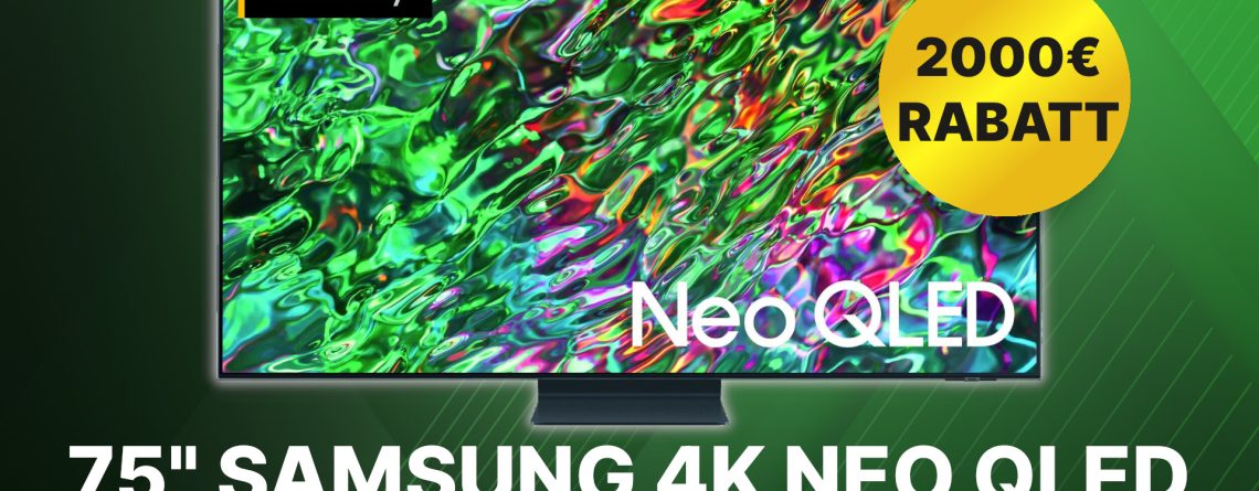 Mehr sehen, 2000€ weniger zahlen: Bei diesem riesigen 75 Zoll 4K NeoQLED-TV von Samsung im Angebot