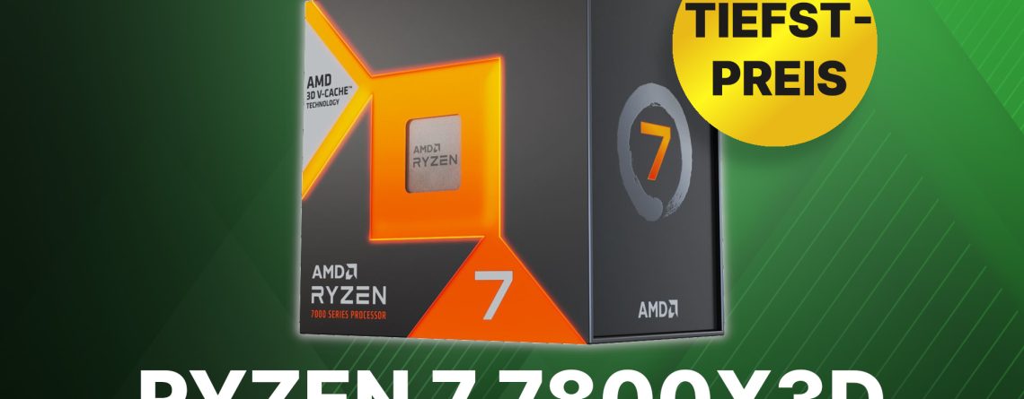 AMD Ryzen 7 7800X3D: Die beste Gaming-CPU jetzt zum Tiefstpreis sichern