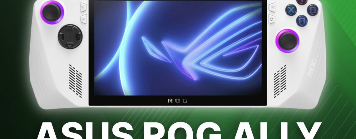 Vergesst die Nintendo Switch & das Steam Deck: Der neue ASUS ROG Ally mit 120Hz – jetzt vorbestellen!