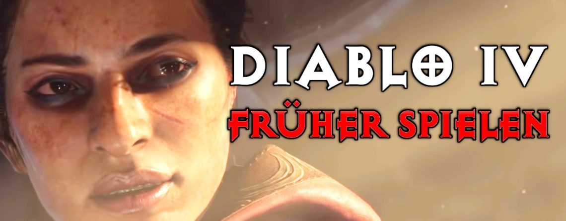Diablo 4: Frühzugang – Was ihr wissen müsst, wenn ihr 4 Tage früher spielen wollt