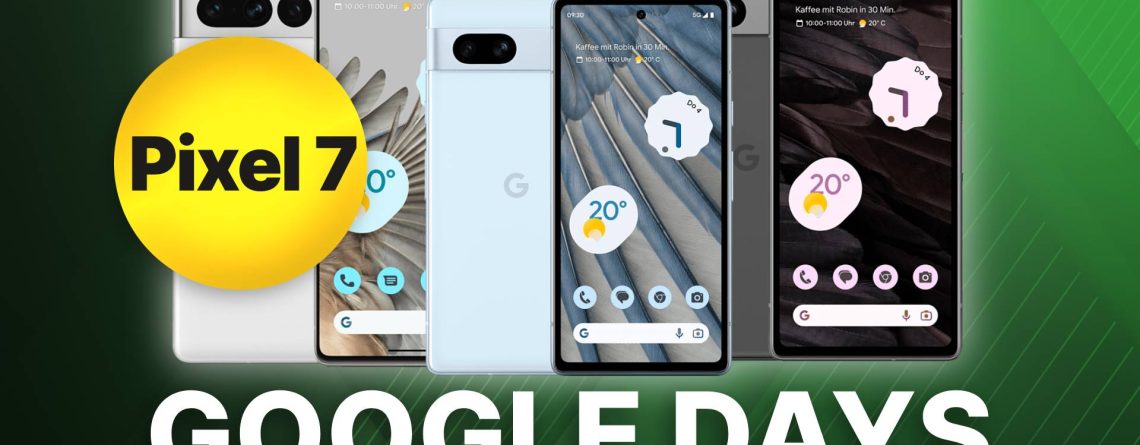 Google Days gestartet: Jetzt das Google Pixel 7, 7a und 7 Pro supergünstig im Angebot sichern