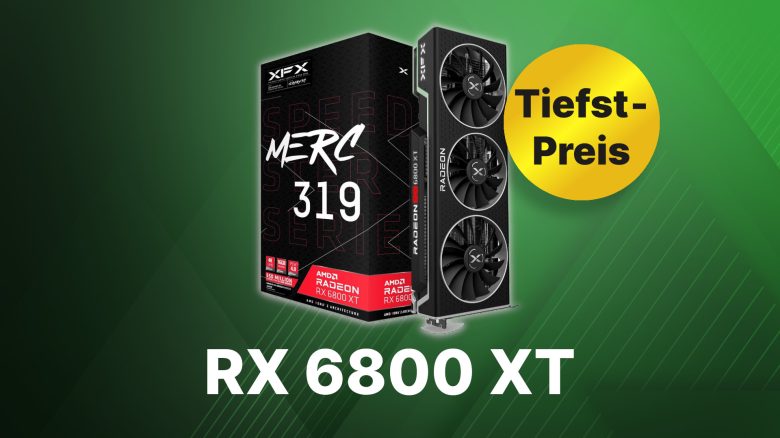 RX 6800 XT: Grafikkarten-Upgrade für euren Gaming-PC und so günstig wie noch nie