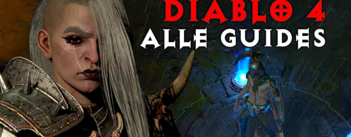 Diablo 4 Guides: Alle Tipps, Tricks und Builds in der Übersicht