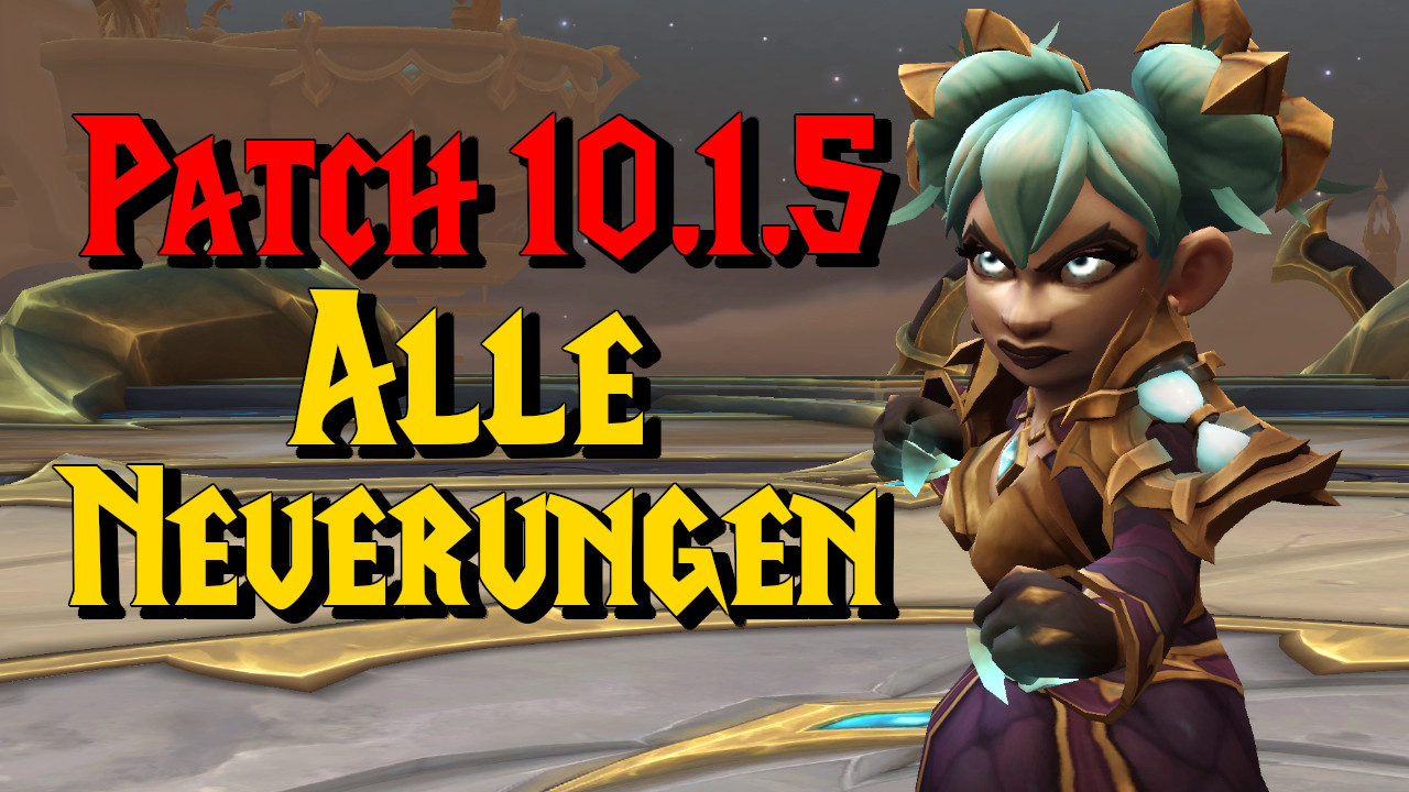 WoW: Patch 10.1.5 ist live – Das solltet ihr heute erledigen