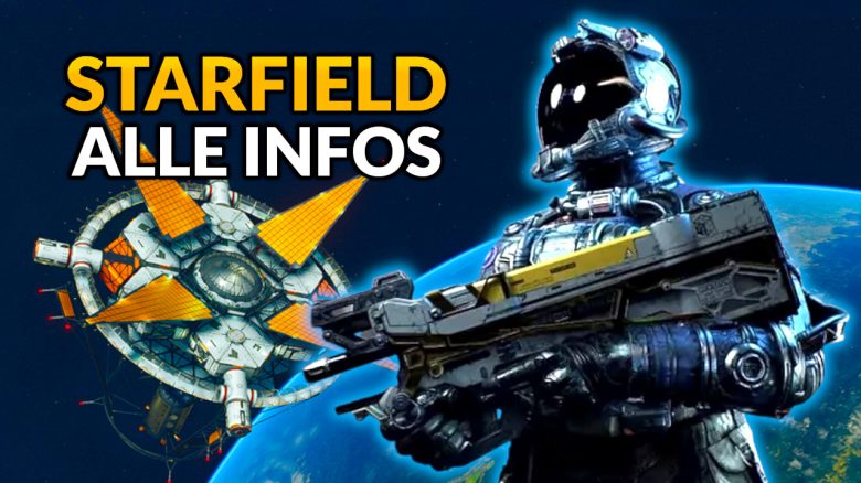 Starfield: Alle Infos zum Release von Bethesdas SciFi-Epos – Gameplay, Editionen & Inhalte