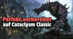 WoW Cataclysm Classic optimale Vorbereitung