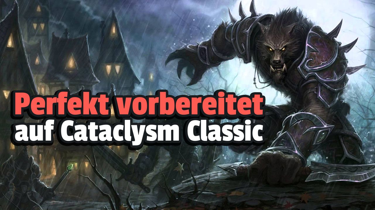 WoW Cataclysm Classic optimale Vorbereitung