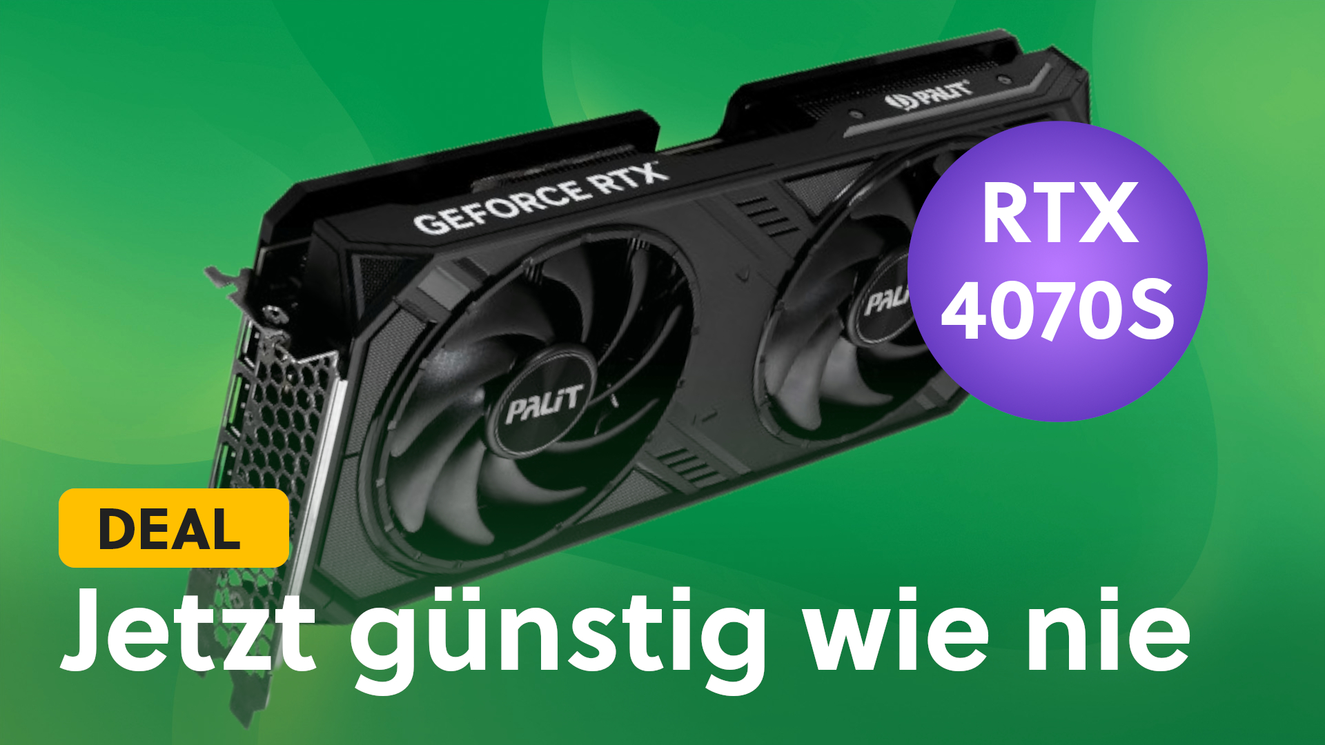 GeForce RTX 4070 Super günstig wie nie: Schnappt sie euch jetzt 140 Euro unter UVP – begrenztes Angebot!