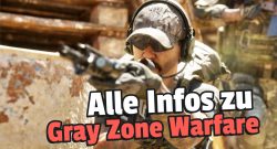 Gray Zone Warfare: Release, Preis und Editionen – Alle Infos zum begehrten Extraction-Shooter