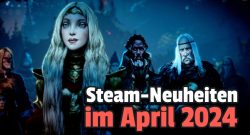 3 neue Spiele auf Steam, die euch im April begeistert haben