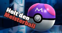 Pokémon GO: Neue Meisterwerk-Forschung für den Meisterball – Alle Schritte und Belohnungen