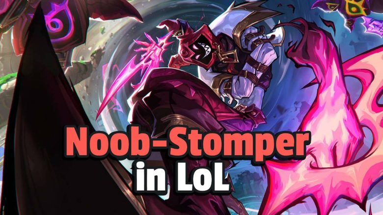 Noob-Stomper in LoL