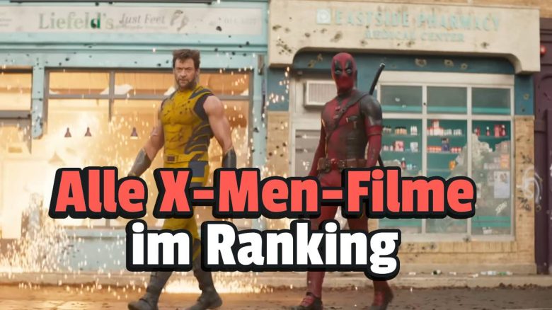 Alle X-men und Deadpool Filme im Ranking