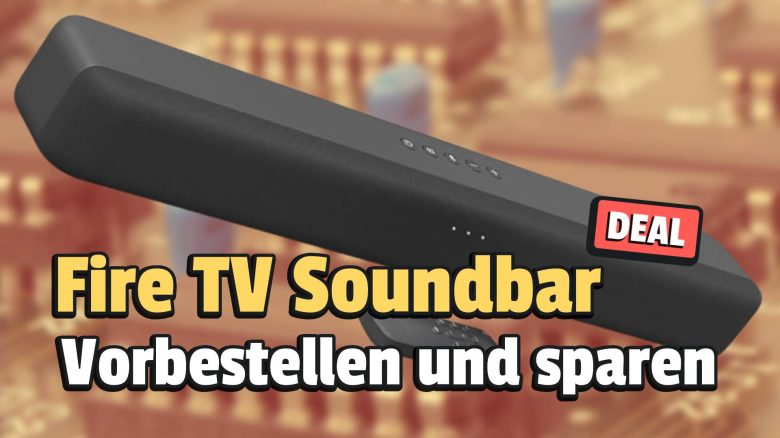 Jetzt gibt’s auch eine extrem günstige Soundbar von Amazon! Die neue Fire TV Soundbar zum Einführungspreis im Angebot