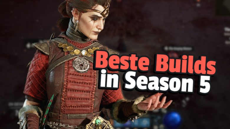 Diablo 4 Season 5 Tier List: Die besten Builds für alle Klassen im Endgame