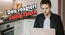 Symbolbild trauriger Mann vor Laptop; Text: Dev reagiert völlig falsch