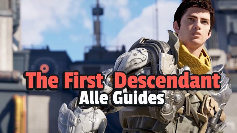 The First Descendant: Alle Guides, Einsteiger-Tipps und Builds in der Übersicht