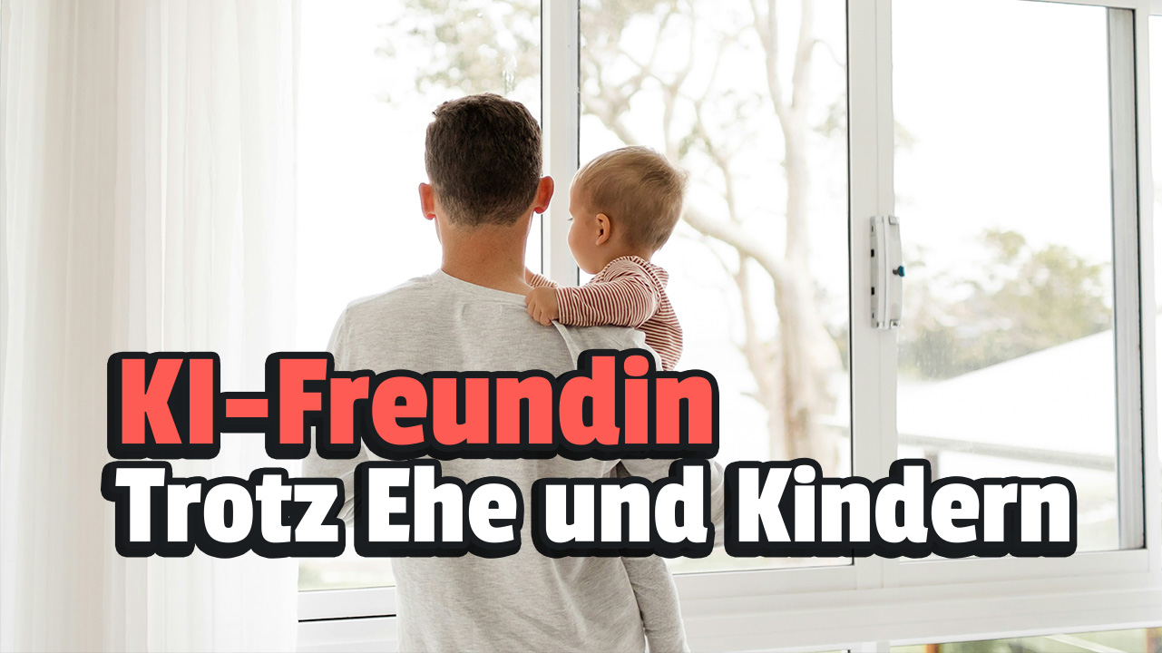 Ein Vater erklärt, warum er trotz Ehe und Kindern eine Beziehung mit einer KI-Frau führt